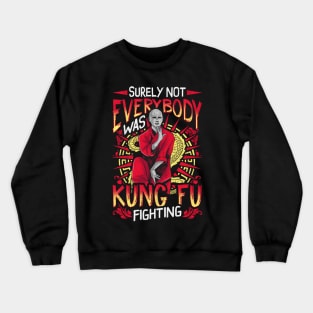 Surely Not Everybody Was Kung Fu Funny Kungfu Pun Crewneck Sweatshirt